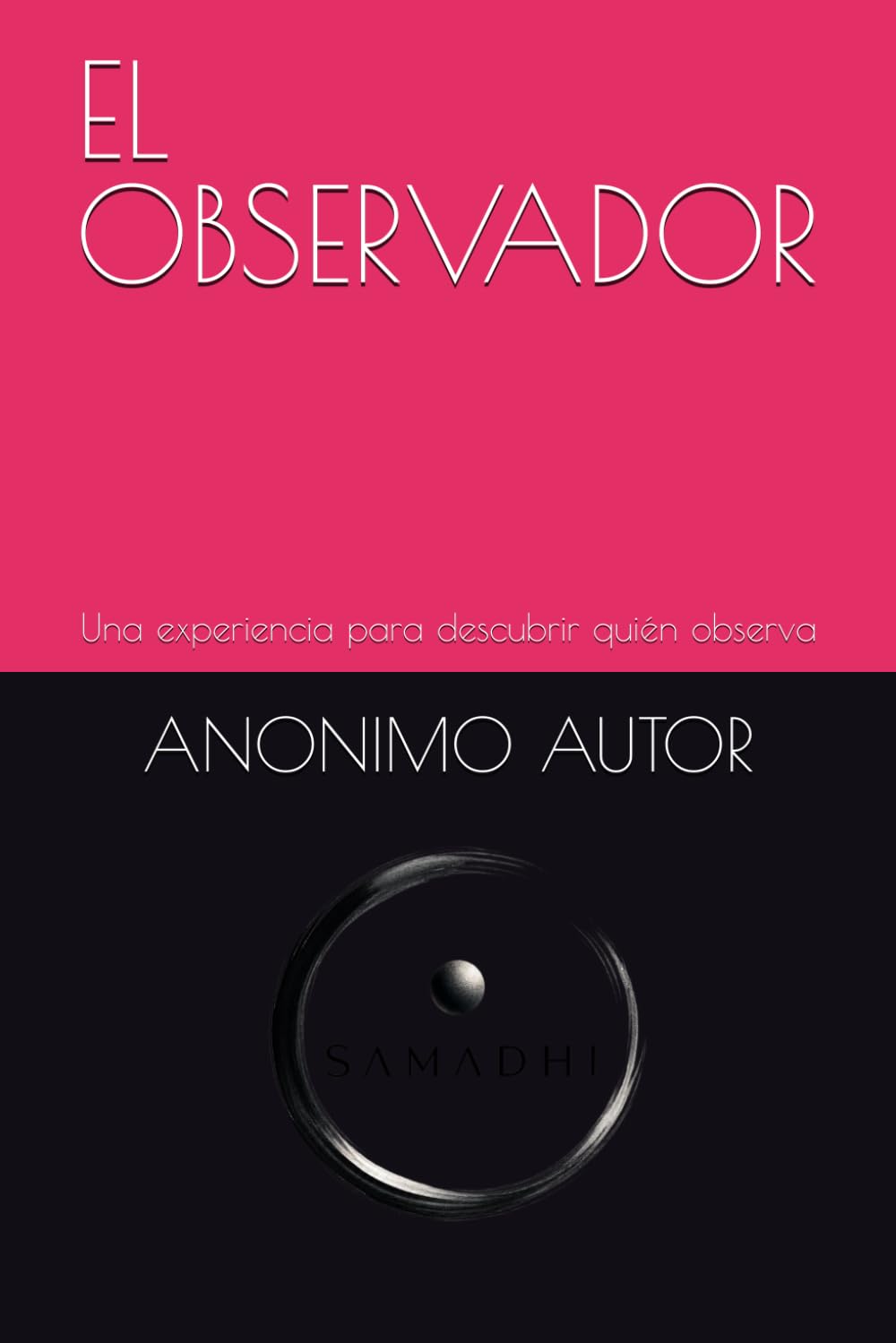 EL OBSERVADOR: Una experiencia para descubrir quién observa (Spanish Edition)