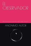 EL OBSERVADOR: Una experiencia para descubrir quién observa (Spanish Edition)