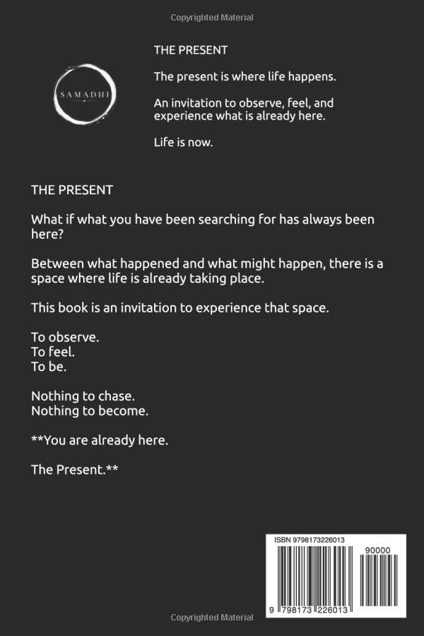 THE PRESENT: The present is the only moment life is actually happening.