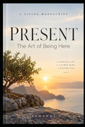 THE PRESENT: The present is the only moment life is actually happening.
