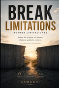 BREAK LIMITATIONS/ ROMPER LIMITACIONES: Antes de aceptar un límite, observa quién lo colocó. (Spanish Edition)
