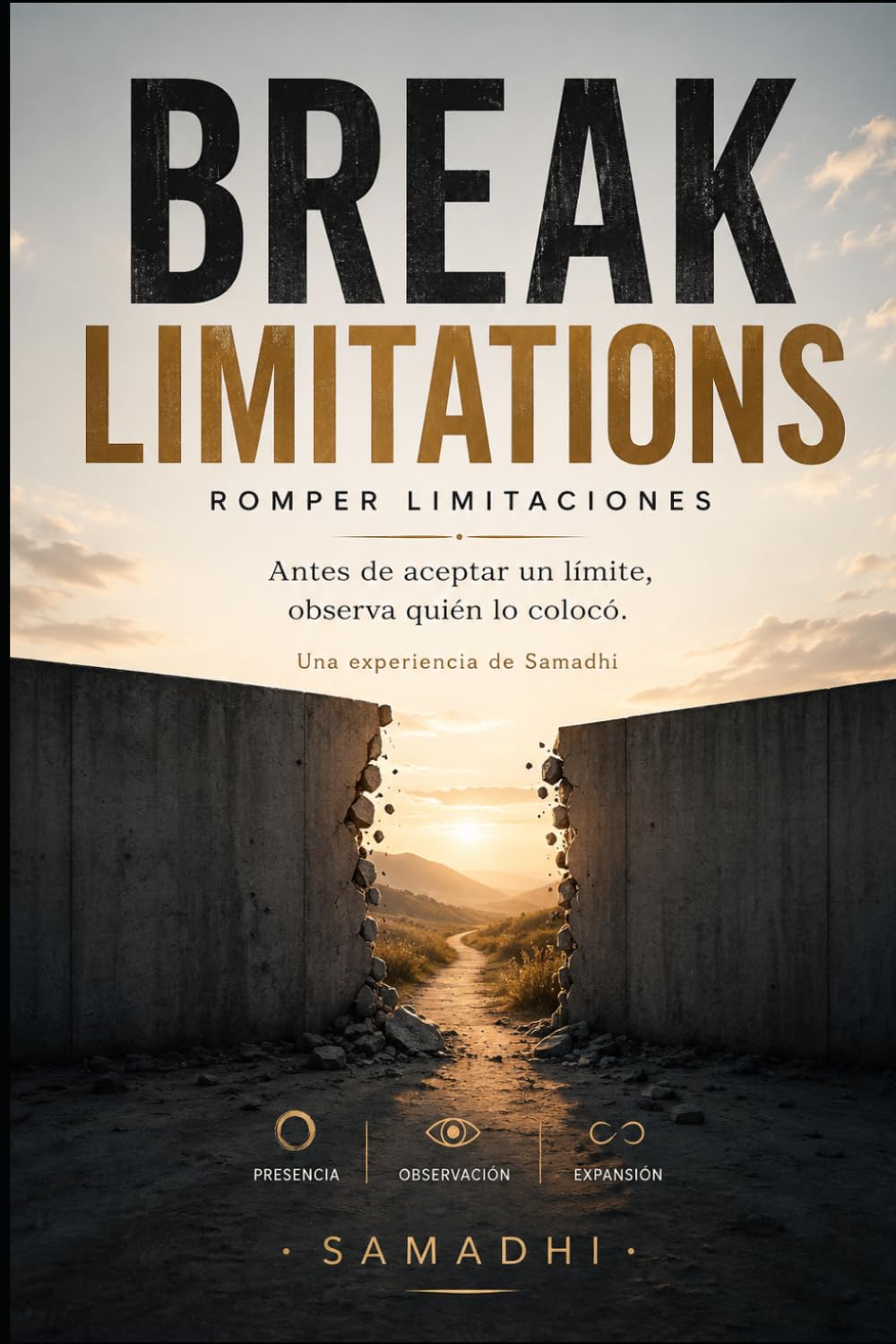 BREAK LIMITATIONS/ ROMPER LIMITACIONES: Antes de aceptar un límite, observa quién lo colocó. (Spanish Edition)