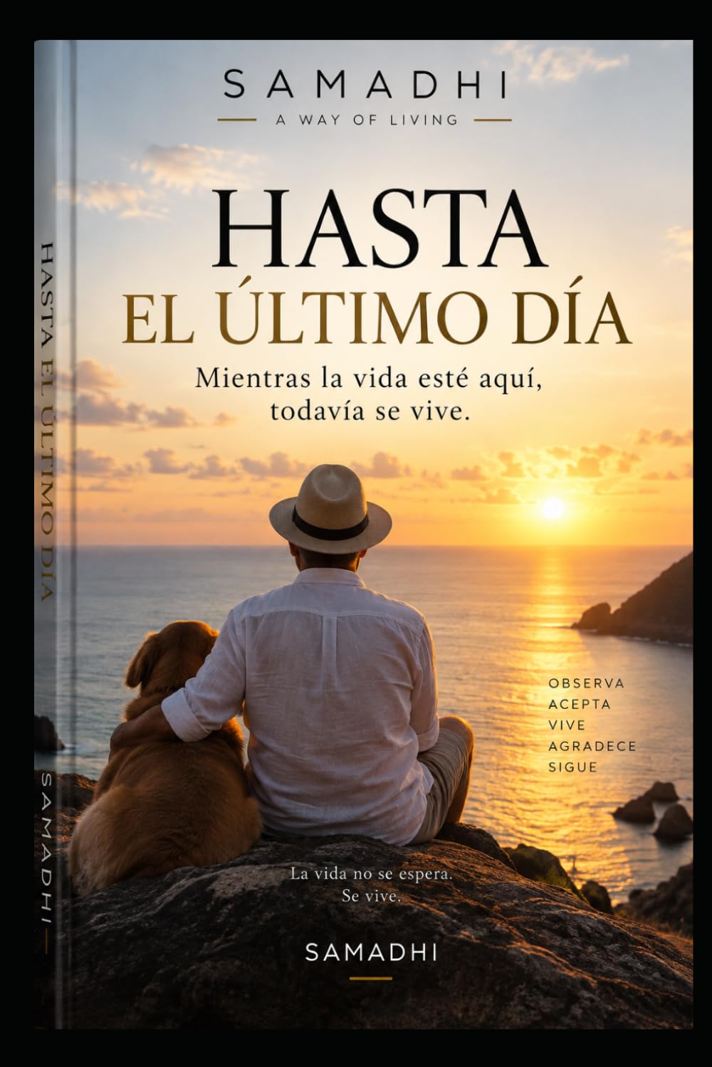 HASTA EL ÚLTIMO DÍA: Mientras la vida esté aquí, todavía se vive (SAMADHI · A Way of Living) (Spanish Edition)