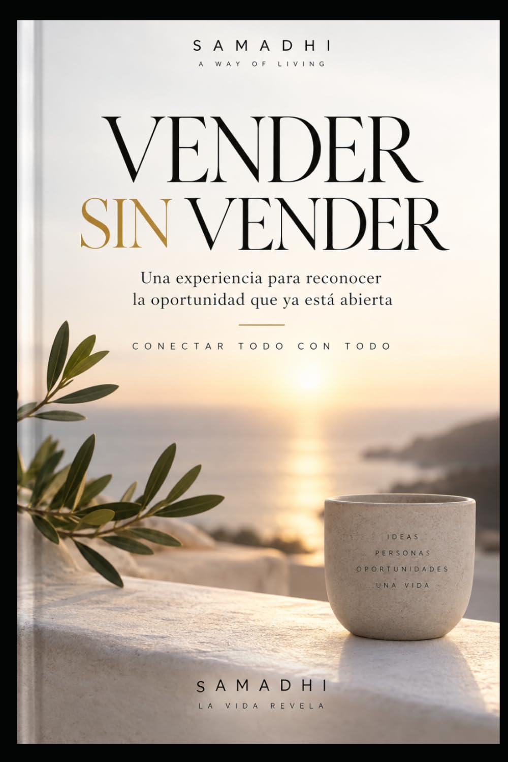 VENDER SIN VENDER: Una experiencia para reconocer la oportunidad que ya está abierta (SAMADHI · A Way of Living) (Spanish Edition)