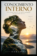 CONOCIMIENTO INTERNO: El conocimiento que ya vive dentro de ti (Spanish Edition)